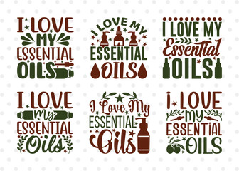 I Love My Essential Oils SVG Bundle, Essential Oil Svg, Mama Svg, Oil Svg, Oil Therapy Svg, Sayings, Oil Quotes, ETC T00262