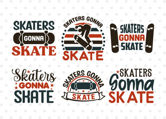 Skaters Gonna Skate SVG Bundle, Roller Derby svg, Roller Skates Svg, Skate Svg, Sports Svg, Roller Skates Quotes, ETC T00263
