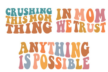 Crushing this mom thing, in mom we trust, anything is possible retro wavy T-shirt designs