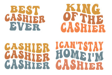 Best cashier ever, king of the cashier, cashier, I can't stay home I'm cashier retro wavy SVG bundle T-shirt designs