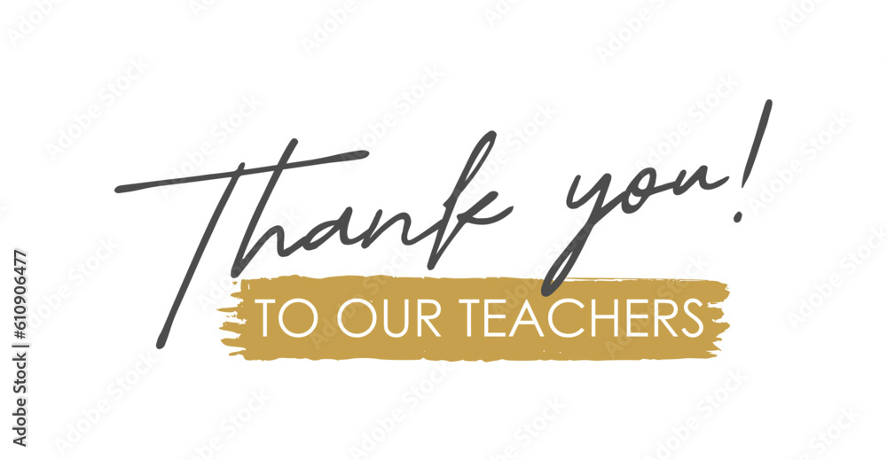 Wall mural Thank You to Our Teachers, Handwritten Lettering. Template for Banner, Postcard, Poster, Print, Sticker, Email or Web Product. Vector Illustration, Objects Isolated on White Background.