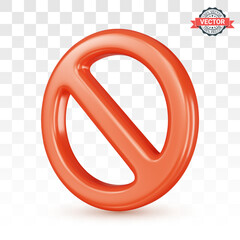 Forbidden traffic sign or prohibition symbol. Red No sign in three-quarter front view. Realistic 3D vector illustration on transparent background