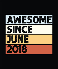 Awesome Since June 2018 T-Shirt Design