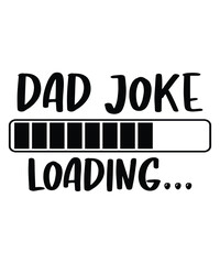 Dad Joke Loading, dad t-shirt, papa tshirt design, dad svg design for Father Day - obrazy, fototapety, plakaty