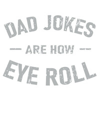 Fototapeta na wymiar Dad Jokes Are How Eye Roll SVG PNG, dad joke svg png bundle, dad svg, dad png, fathers day svg, papa svg, daddy svg, father svg, Dad Humor