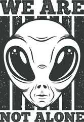 We Are Not Alone, Alien and UFO Typography Quote Design.