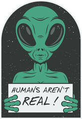 Humans Aren't Real, Alien and UFO Typography Quote Design.