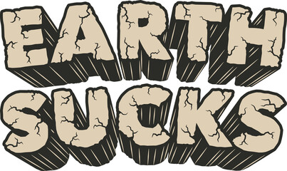 Earth Sucks, Alien and UFO Typography Quote Design.