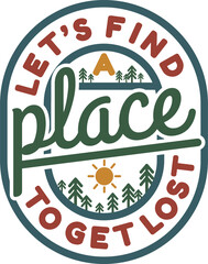 Let's Find a Place To Get Lost, Adventure and Travel Typography Quote Design.