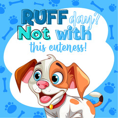 Adorable Puppy with text ruff day not with this cuteness