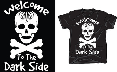 Welcome to the Dark Side  Design t-Shirt, funny skull t shirt