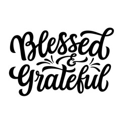 Blessed and grateful. Hand lettering text isolated on white background. Vector typography for t shirts, posters, banners, cards, thanksgiving decor - 611287065