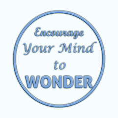 Encourage your mind to wonder typography motivational t-shirt design in blue color with light background ready to print