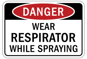 Wear respiratory equipment sign and labels wear respirator while spraying