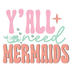 Y'all need mermaids  Retro SVG