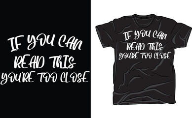 Fototapeta premium If You Can Read This You're Too Close T-shirt, Sarcasm Tee, Sarcastic Tee, Funny Quotes, Funny T-shirt, Gift T-shirt, Custom Sarcastic Shirt