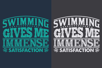 Swimming Gives Me Immense Satisfaction, Swimming Shirt, Swim Gift, Swimming T-Shirt, Swimming Gift, Swim Team Shirts, Summer Vacation T-Shirt, Swim Mom Shirt, Swimming Shirt for Women