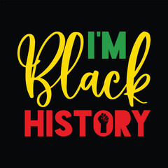 Fototapeta premium I'm Black History Shirt, Juneteenth Shirt, Black Women, Black History, BLM, Celebrate Juneteenth, Black Life, 1865 Free-ish, Juneteenth shirt Print Template