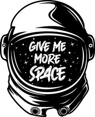 Give Me More Space, Astronaut and Space Typography Quote Design.