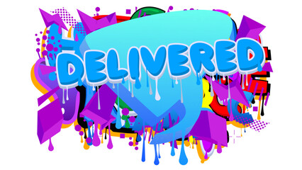 Delivered. Graffiti tag. Abstract modern street art decoration performed in urban painting style.