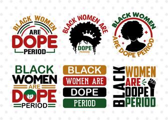Black Women Are Dope Period SVG Bundle, Black Woman Svg, Black Queen Svg, Afro Lady Svg, Black History Svg, African American Svg, Afro Quote, ETC T00337