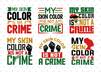 My Skin Color Is Not A Crime SVG Bundle, Black Woman Svg, Black Queen Svg, Afro Lady Svg, Black History Svg, African American Svg, Afro Quote, ETC T00336