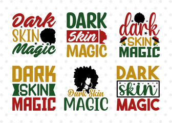 Dark Skin Magic SVG Bundle, Black Woman Svg, Black Queen Svg, Afro Lady Svg, Black History Svg, African American Svg, Afro Man, Afro Quote, ETC T00330