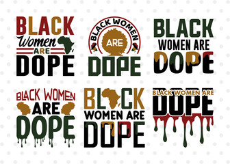 Black Women Are Dope SVG Bundle, Black Woman Svg, Black Queen Svg, Afro Lady Svg, Black History Svg, African American Svg, Phenomenal Woman, Afro Quote, ETC T00323