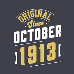 Original Since October 1913. Born in October 1913 Retro Vintage Birthday