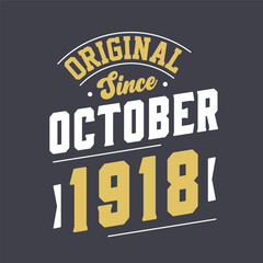 Original Since October 1918. Born in October 1918 Retro Vintage Birthday