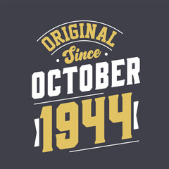 Original Since October 1944. Born in October 1944 Retro Vintage Birthday