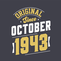 Original Since October 1943. Born in October 1943 Retro Vintage Birthday