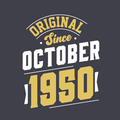 Original Since October 1950. Born in October 1950 Retro Vintage Birthday