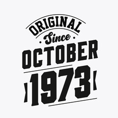 Born in October 1973 Retro Vintage Birthday, Original Since October 1973