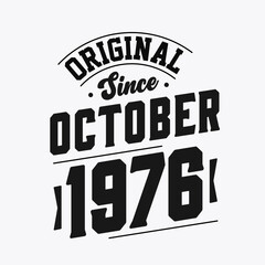 Born in October 1976 Retro Vintage Birthday, Original Since October 1976