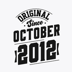 Born in October 2012 Retro Vintage Birthday, Original Since October 2012