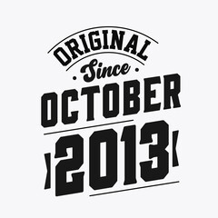 Born in October 2013 Retro Vintage Birthday, Original Since October 2013