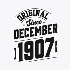Born in December 1907 Retro Vintage Birthday, Original Since December 1907