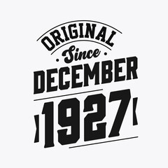 Born in December 1927 Retro Vintage Birthday, Original Since December 1927