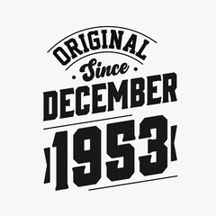 Born in December 1953 Retro Vintage Birthday, Original Since December 1953