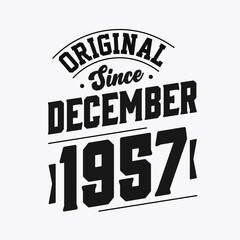 Born in December 1957 Retro Vintage Birthday, Original Since December 1957