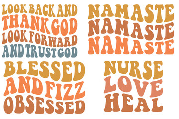 Look back and thank god look forward and trust god, Namaste, blessed and fizz obsessed, nurse love heal retro wavy SVG bundle T-shirt