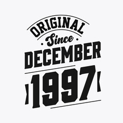 Born in December 1997 Retro Vintage Birthday, Original Since December 1997