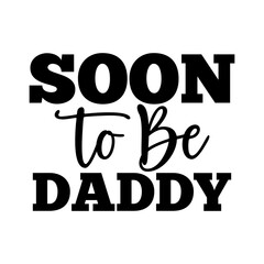Soon to Be Daddy
