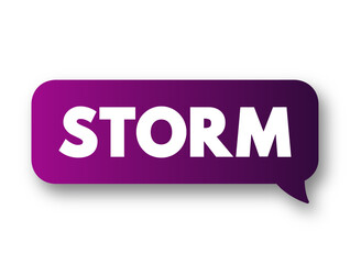 Storm - a violent disturbance of the atmosphere with strong winds and usually rain, thunder, lightning, or snow, text concept background