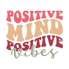 Positive mind positive vibes vector arts 