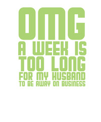 Omg one week is too long for my husband to go on business