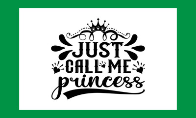 Just Call Me Princess Svg . Baby Cut file