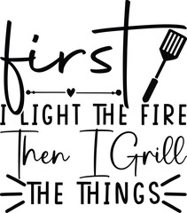 first i light the fire then i grill the things