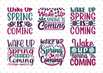 Wake Up Spring Is Coming SVG Bundle, Celebrate Spring Svg, Welcome Spring Svg, Spring Svg, Hello Spring Svg, Spring Blooms Svg, Spring Quote Design, ETC T00378